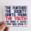 The further the society drifts from the truth 1984 George Orwell quote sticker