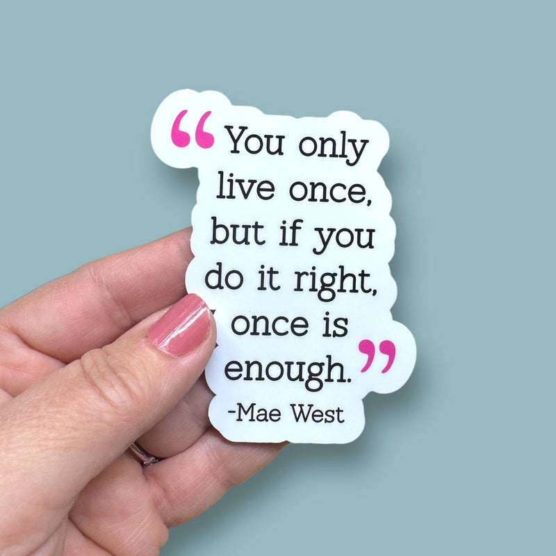 You only live once Mae West quote vinyl sticker