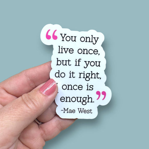 You only live once Mae West quote vinyl sticker