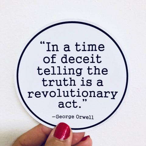 In a time of deceit 1984 George Orwell quote sticker