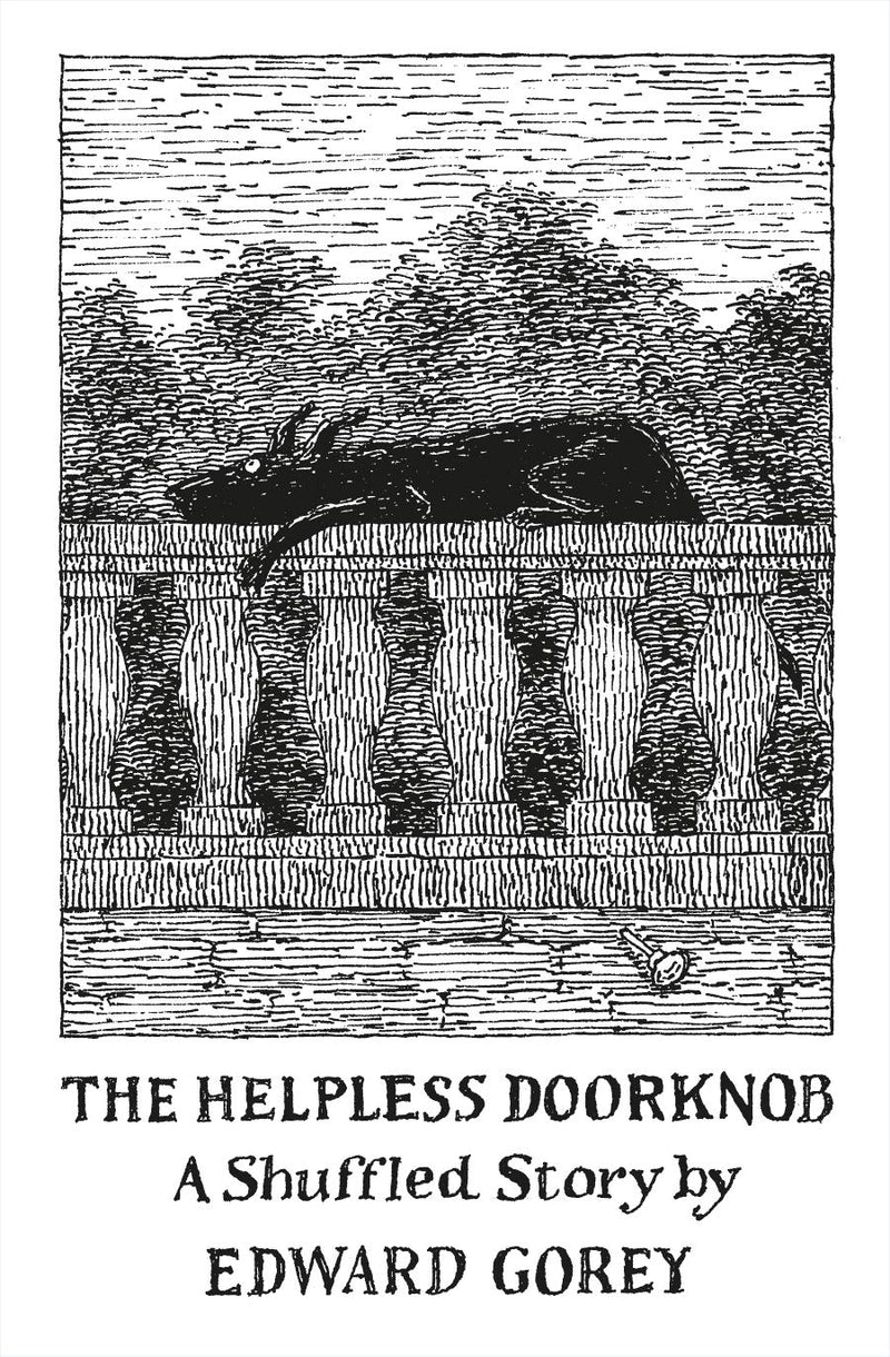 The Helpless Doorknob: A Shuffle Story by Edward Gorey