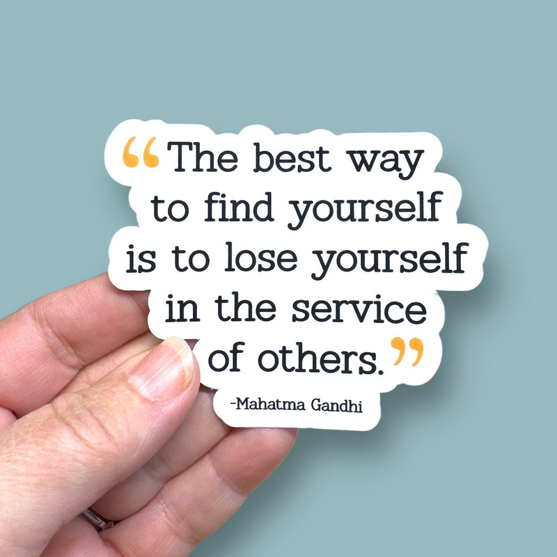 The best way to find yourself serve others vinyl sticker