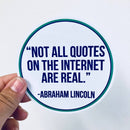 Not all quotes on the internet are real sticker