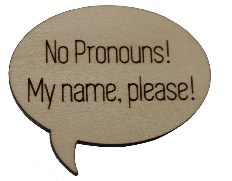 Pronoun Pins: No Pronouns! Speech Bubble Wood Pin cardboard clothing