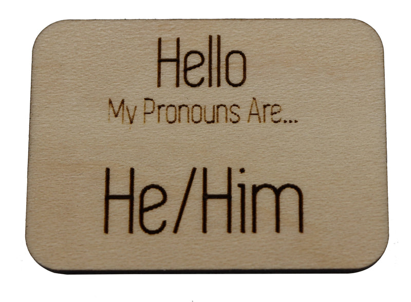 Pronoun Pins: He/Him Name Tag Wood Pin cardboard clothing