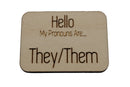 Pronoun Pins: They/Them Name Tag Pin Wood Pin cardboard clothing