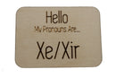 Pronoun Pins: Xe/Xir Hello Pins Wood Pin cardboard clothing